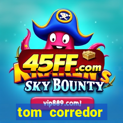 tom corredor dinheiro infinito